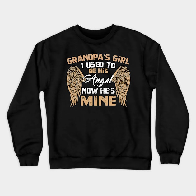 Grandpa's girl I used to be his Angel now he's mine Crewneck Sweatshirt by CoolFunTees1